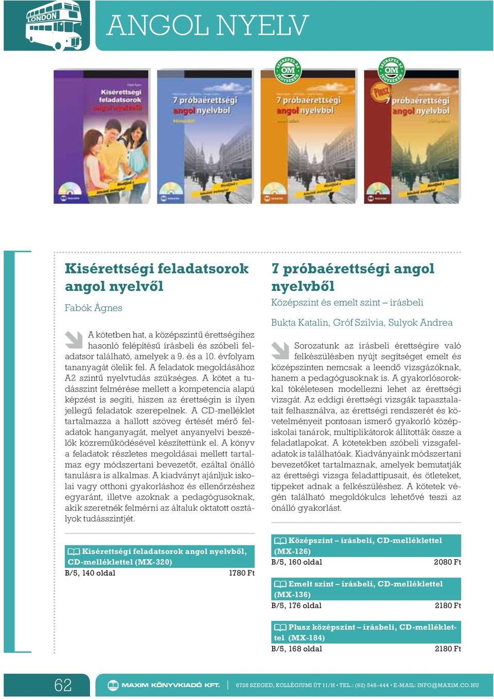 A kötet a tudásszint felmérése mellett a kompetencia alapú képzést is segíti, hiszen az érettségin is ilyen jelleg feladatok szerepelnek.