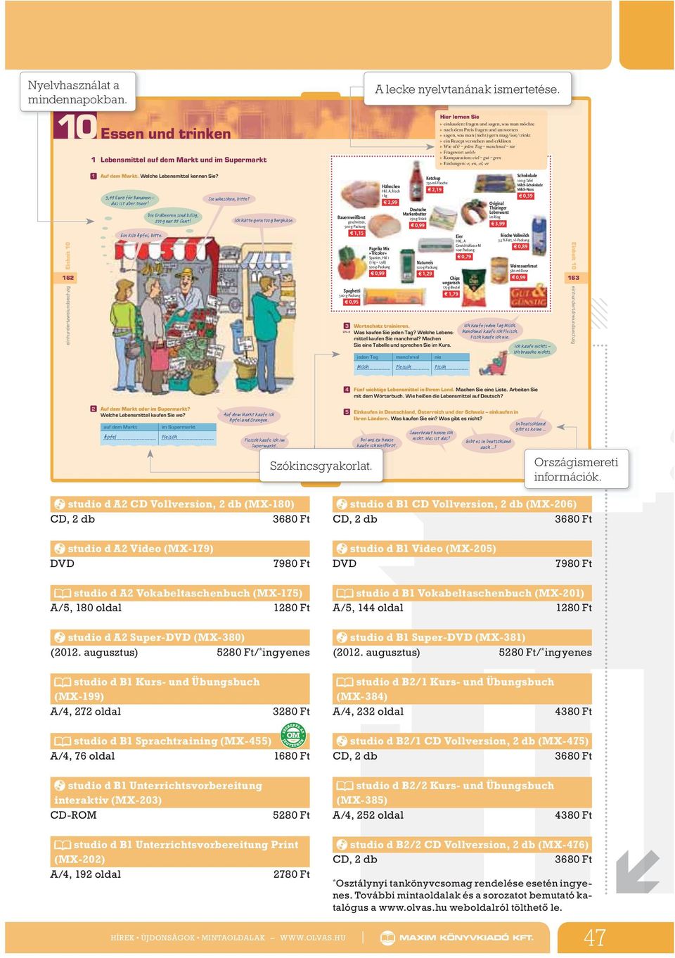 jeden Tag manchmal nie Fragewort welch- Komparation: viel gut gern Endungen: -e, -en, -el, -er Einheit 10 162 einhundertzweiundsechzig 1 Auf dem Markt. Welche Lebensmittel kennen Sie?