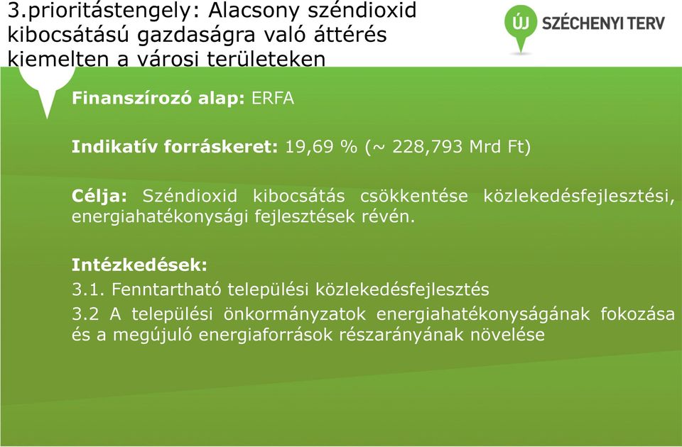 közlekedésfejlesztési, energiahatékonysági fejlesztések révén. Intézkedések: 3.1.