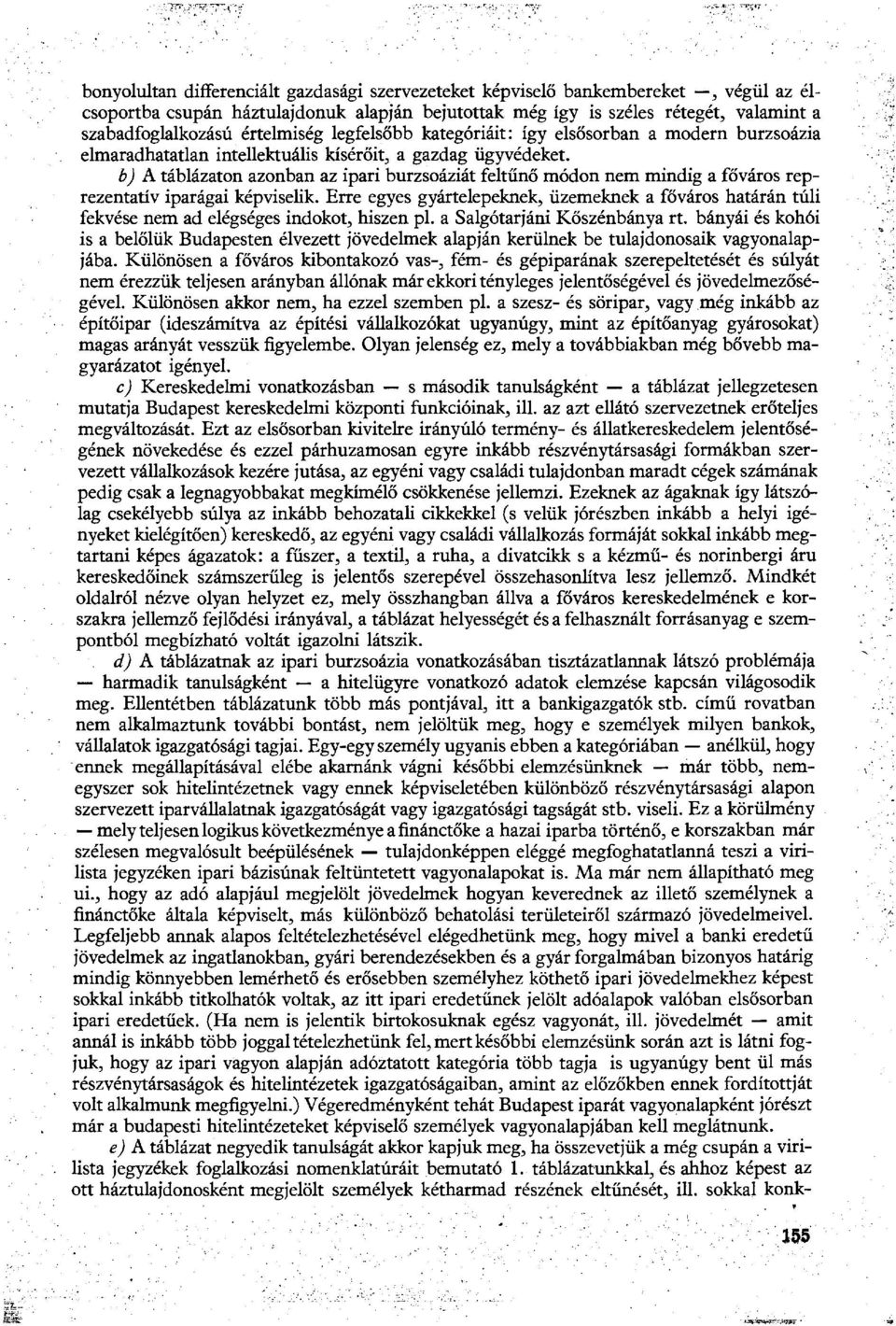 b) A táblázaton azonban az ipari burzsoáziát feltűnő módon nem mindig a főváros reprezentatív iparágai képviselik.