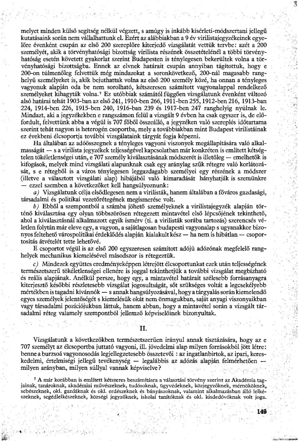 részének összetételénél a többi törvényhatóság esetén követett gyakorlat szerint Budapesten is ténylegesen bekerültek volna a törvényhatósági bizottságba.