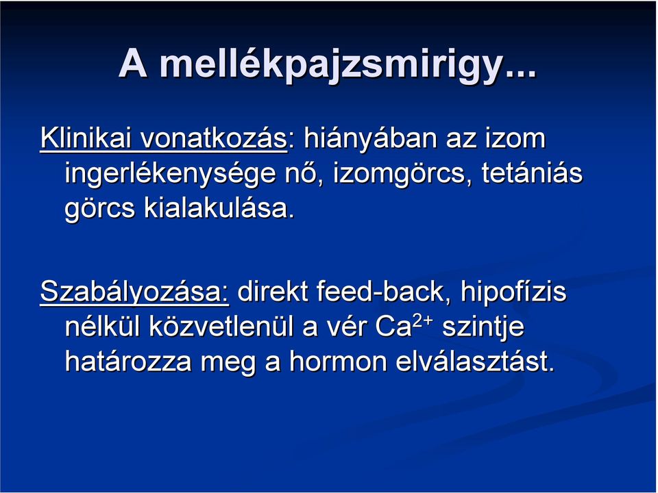 n, izomgörcs, tetáni niás görcs kialakulása.