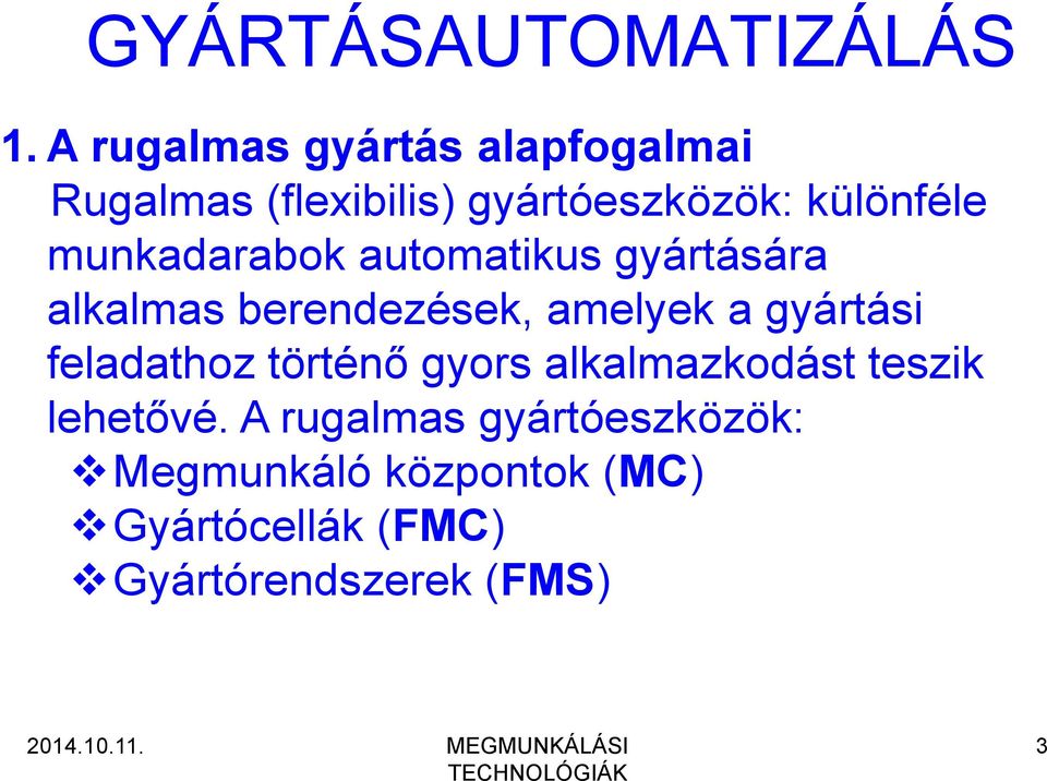 munkadarabok automatikus gyártására alkalmas berendezések, amelyek a gyártási