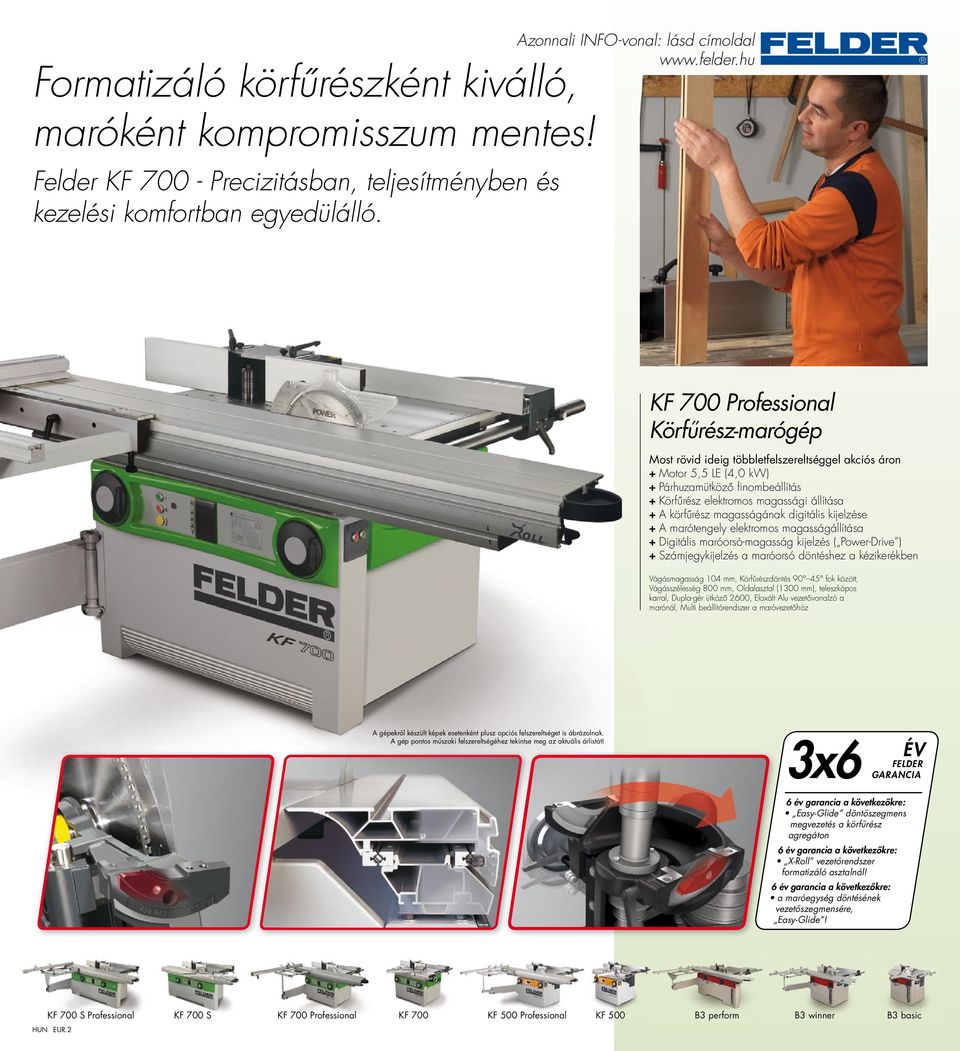 körfűrész magasságának digitális kijelzése + A marótengely elektromos magasságállítása + Digitális maróorsó-magasság kijelzés ( Power-Drive ) + Számjegykijelzés a maróorsó döntéshez a kézikerékben