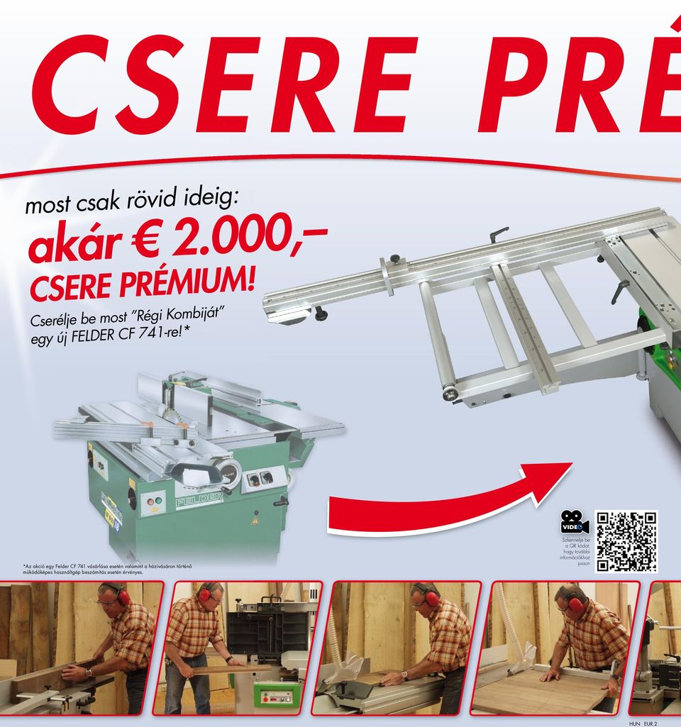 * * Az akció egy Felder CF 741 vásárlása esetén valamint a házivásáron