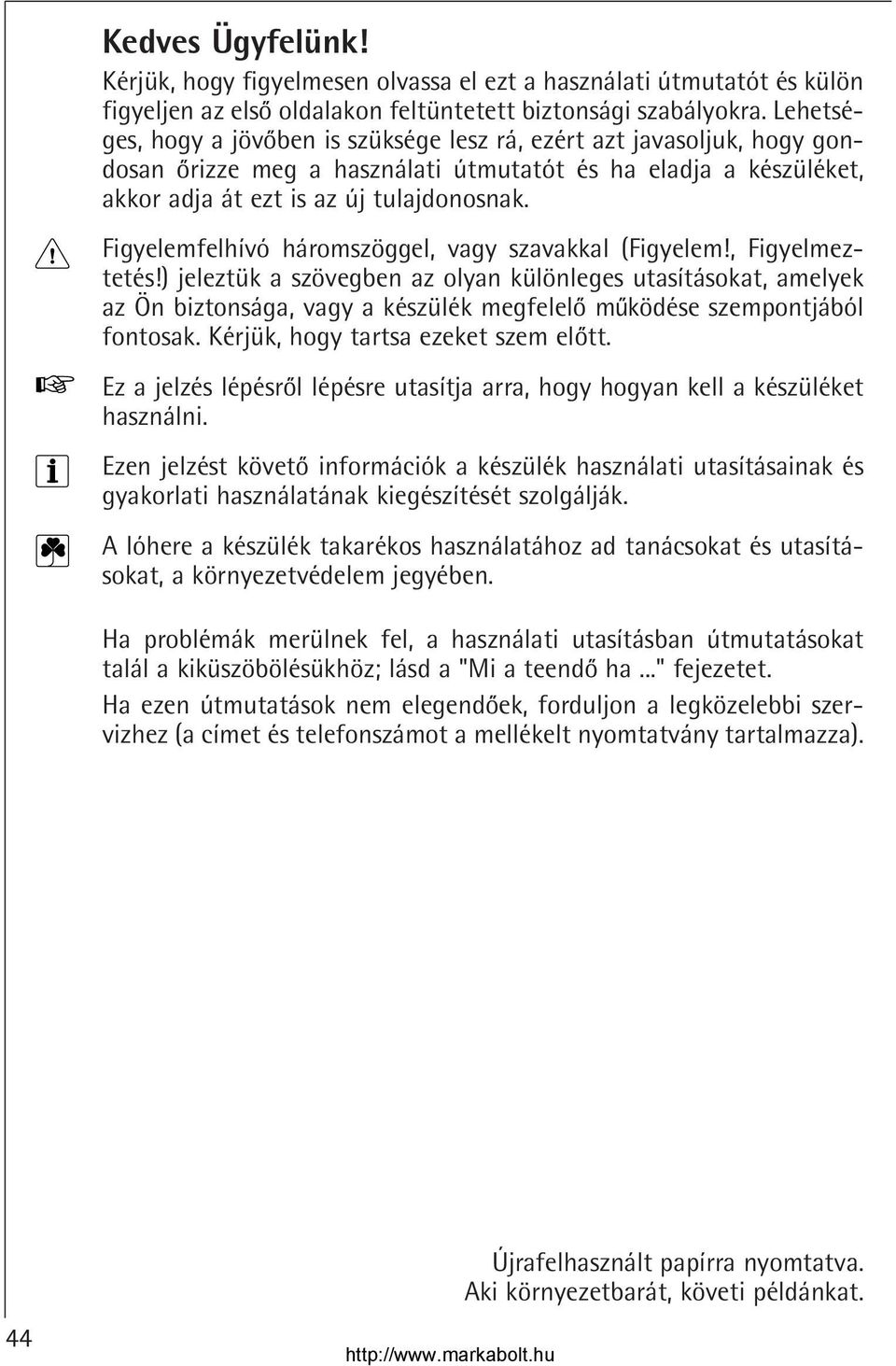 Figyelemfelhívó háromszöggel, vagy szavakkal (Figyelem!, Figyelmeztetés!