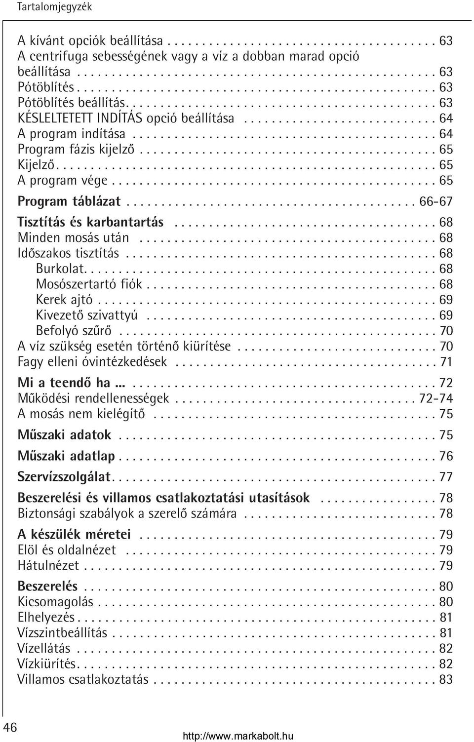 ........................................... 64 Program fázis kijelzo........................................... 65 Kijelzo....................................................... 65 A program vége.