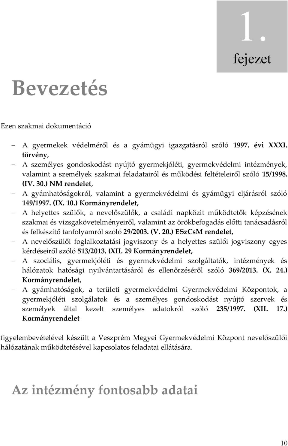 ) NM rendelet, A gyámhatóságokról, valamint a gyermekvédelmi és gyámügyi eljárásról szóló 149/1997. (IX. 10.
