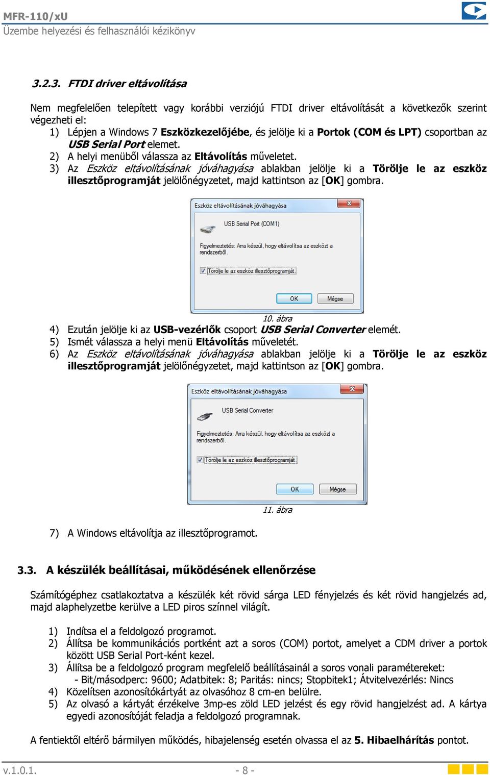 3) Az Eszköz eltávolításának jóváhagyása ablakban jelölje ki a Törölje le az eszköz illesztőprogramját jelölőnégyzetet, majd kattintson az [OK] gombra. 10.