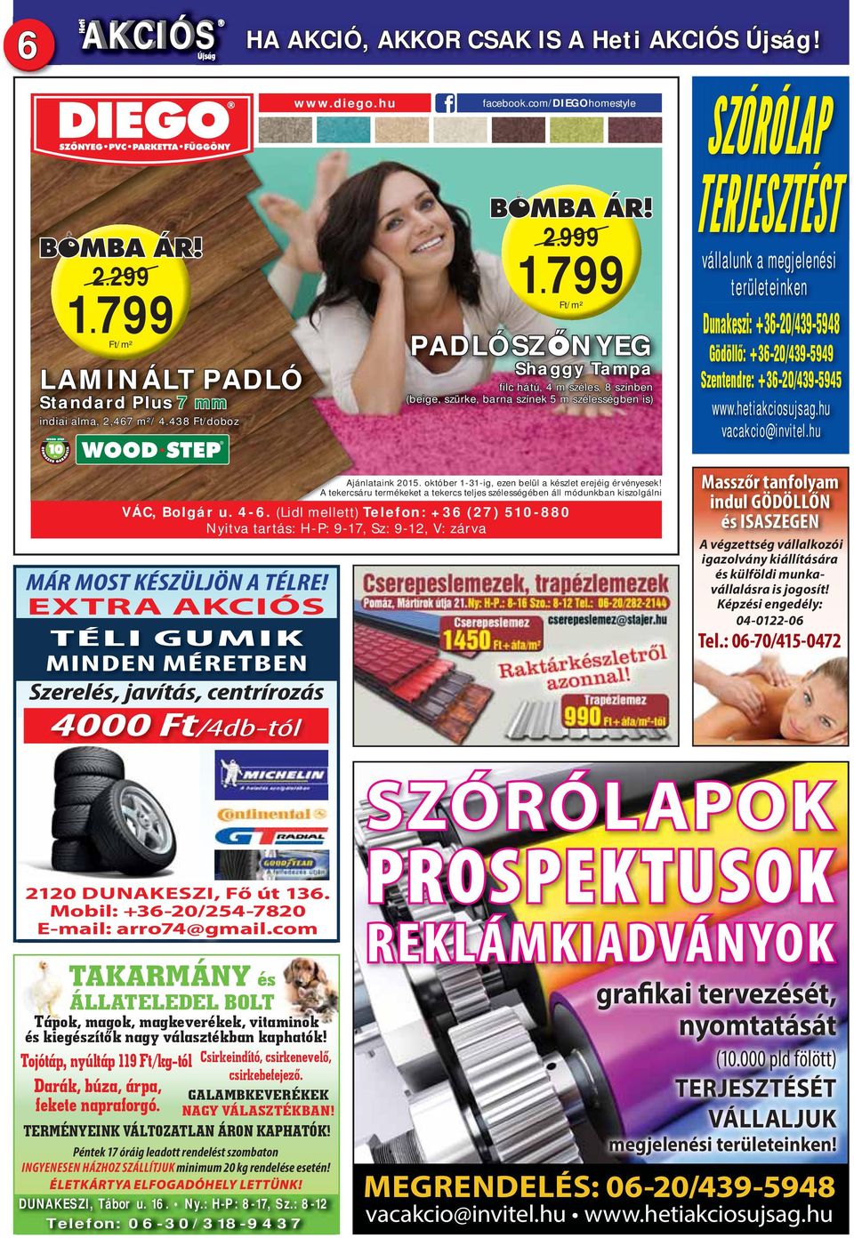 Gödöllő: +36-20/439-5949 Szentendre: +36-20/439-5945 www.hetiakciosujsag.hu vacakcio@invitel.hu VÁC, Bolgár u. 4-6.