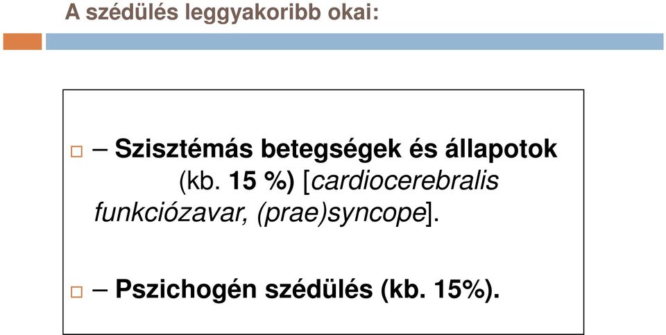 15 %) [cardiocerebralis funkciózavar,