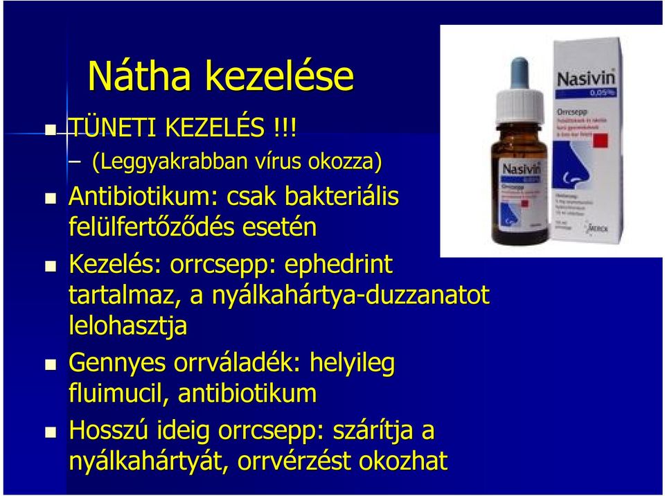 s esetén Kezelés: orrcsepp: ephedrint tartalmaz, a nyálkah lkahártya-duzzanatot