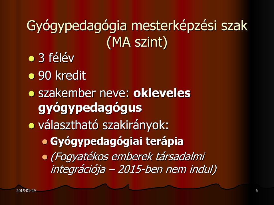 választható szakirányok: Gyógypedagógiai terápia