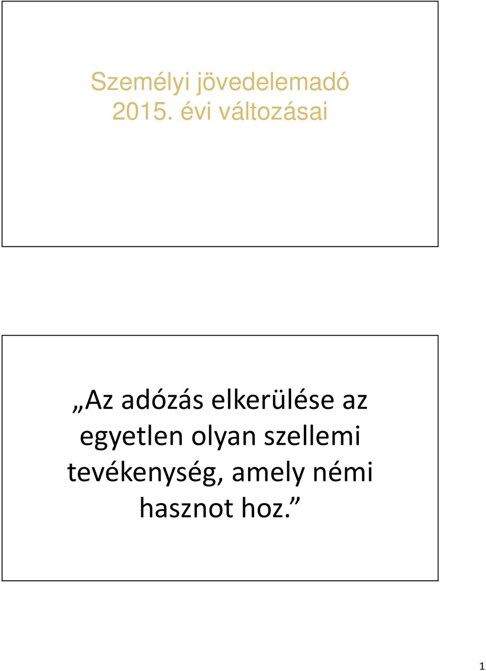 elkerülése az egyetlen olyan