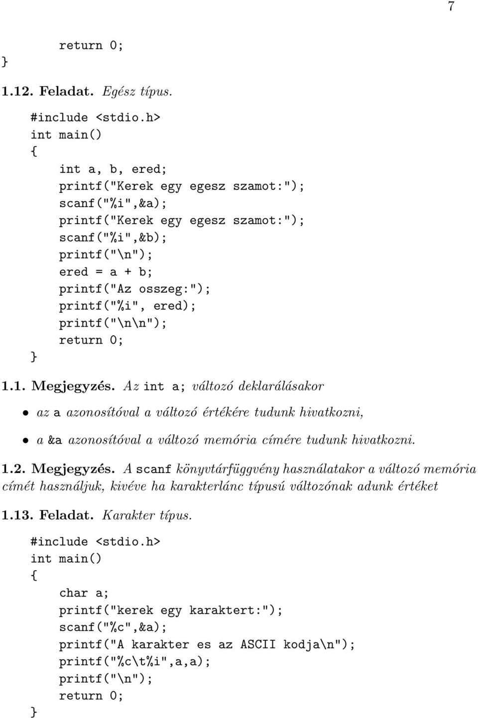 printf("%i", ered); printf("\n\n"); 1.1. Megjegyzés.