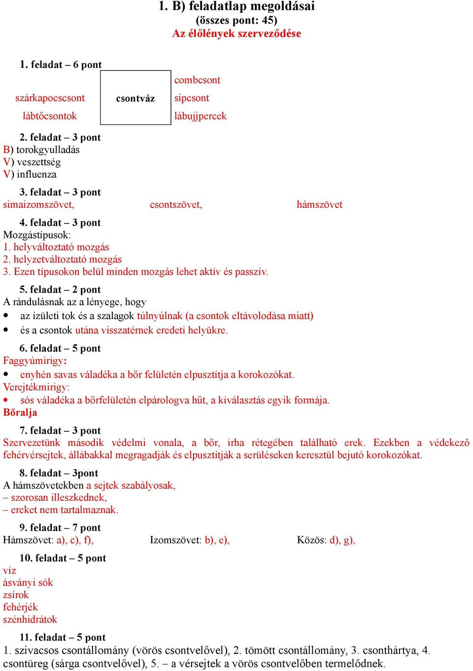 helyzetváltoztató mozgás 3. Ezen típusokon belül minden mozgás lehet aktív és passzív. 5.