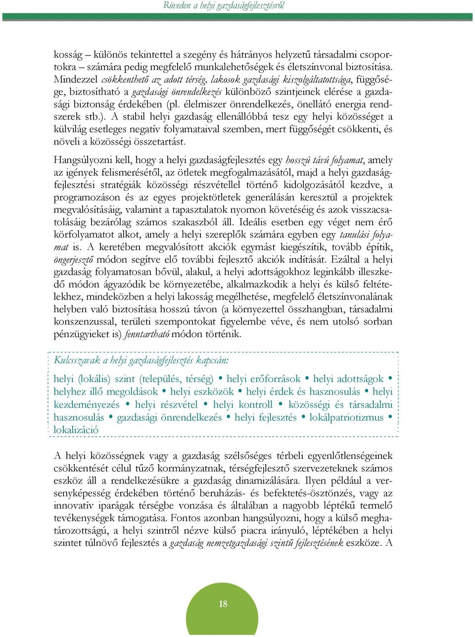 élelmiszer önrendelkezés, önellátó energia rendszerek stb.).