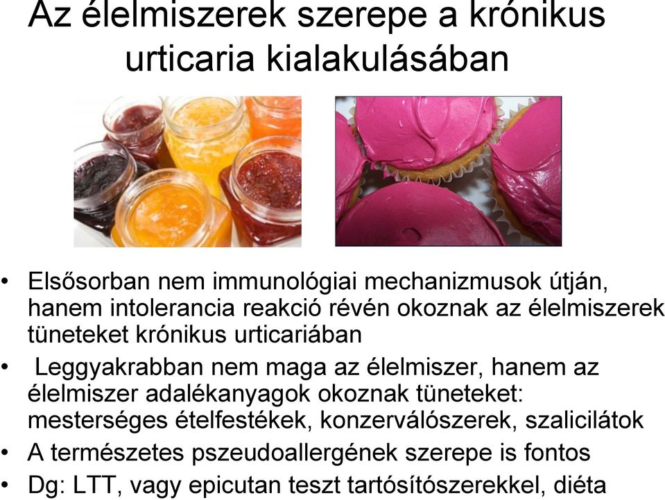 az élelmiszer, hanem az élelmiszer adalékanyagok okoznak tüneteket: mesterséges ételfestékek, konzerválószerek,