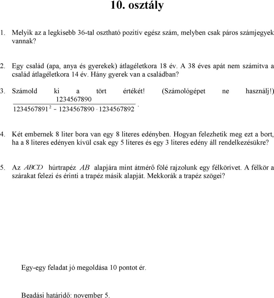 1234567891 1234567890 1234567892 4. Két embernek 8 liter bora van egy 8 literes edényben.