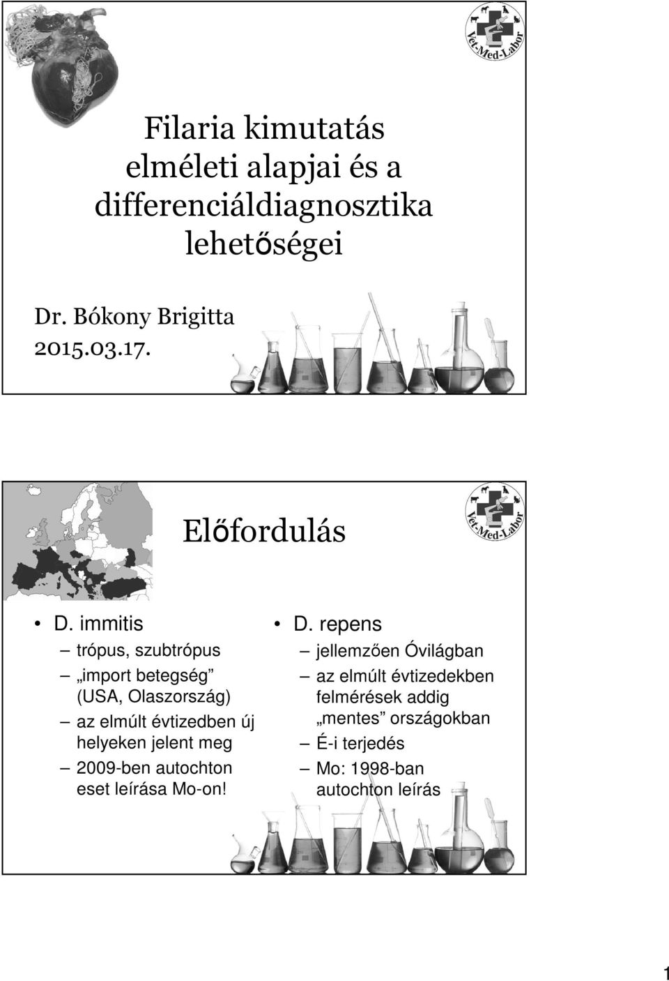 immitis trópus, szubtrópus import betegség (USA, Olaszország) az elmúlt évtizedben új helyeken