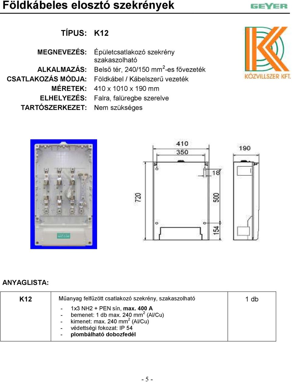 Mőanyag felfőzött csatlakozó szekrény, - 1x3 NH2 + PEN sín, max.