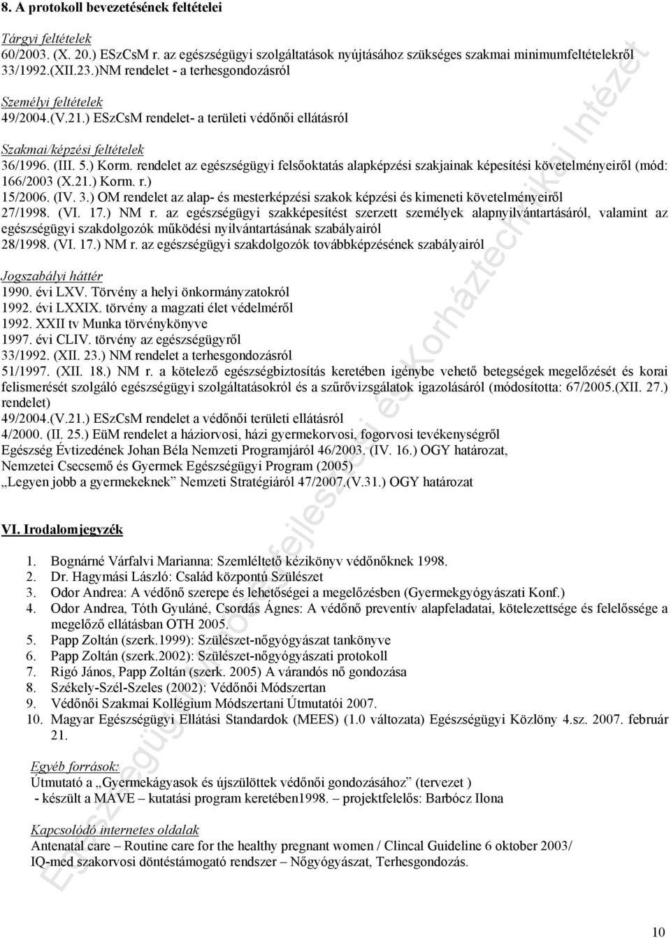 rendelet az egészségügyi felsőoktatás alapképzési szakjainak képesítési követelményeiről (mód: 166/2003 (X.21.) Korm. r.) 15/2006. (IV. 3.