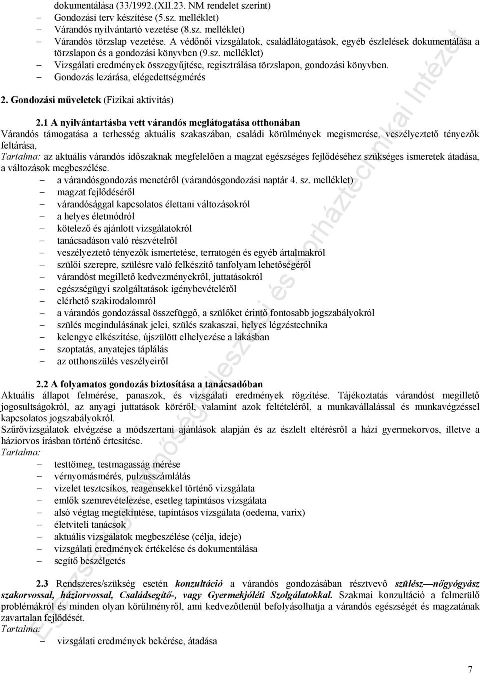 Gondozás lezárása, elégedettségmérés 2. Gondozási műveletek (Fizikai aktivitás) 2.
