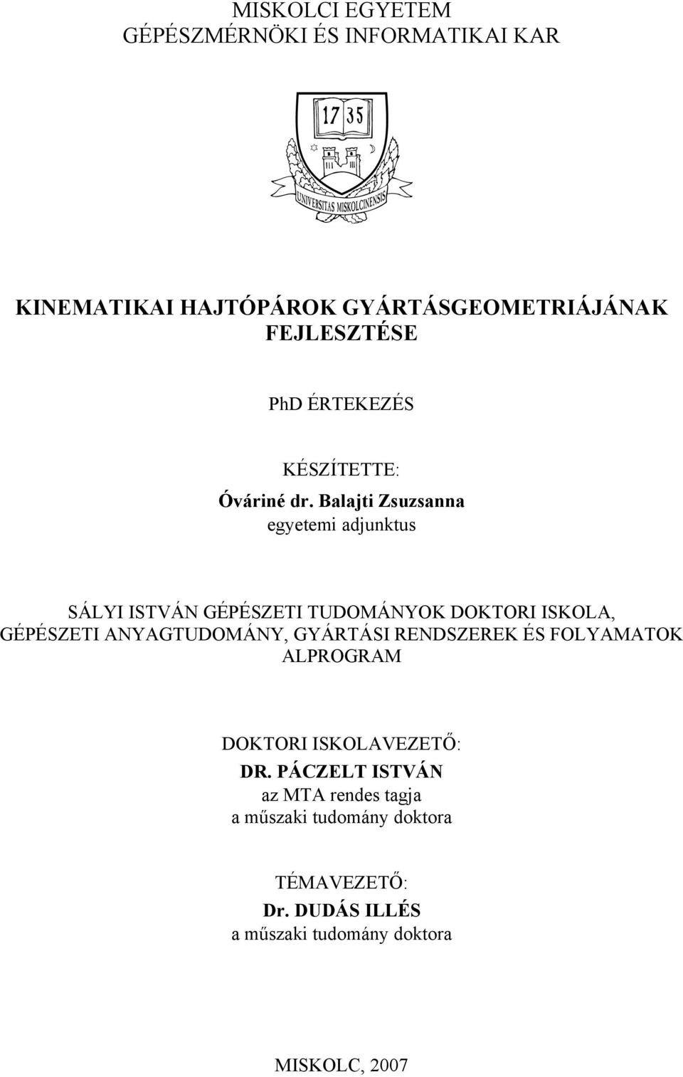 Balajti Zsuzsaa egyetemi adjuktus SÁLYI ISTVÁN GÉPÉSZETI TUDOMÁNYOK DOKTORI ISKOLA, GÉPÉSZETI ANYAGTUDOMÁNY,