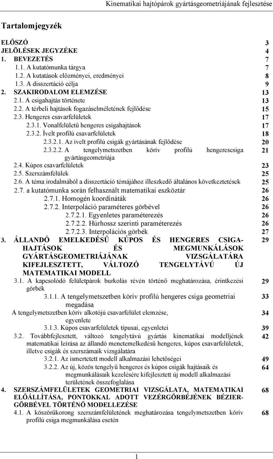 3... A tegelymetszetbe körív profilú hegerescsiga gyártásgeometriája.4. Kúpos csavarfelületek 3.5. Szerszámfelülek 5.6.