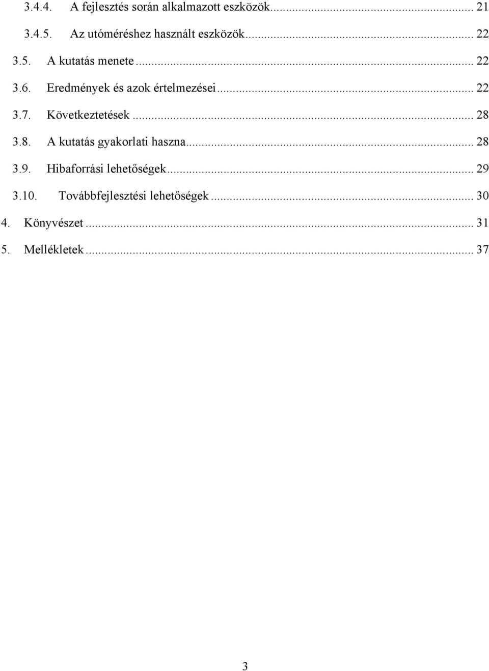 Eredmények és azok értelmezései... 22 3.7. Következtetések... 28 