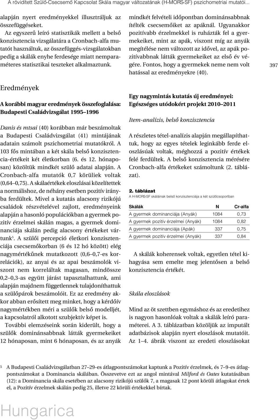 statisztikai teszteket alkalmaztunk.