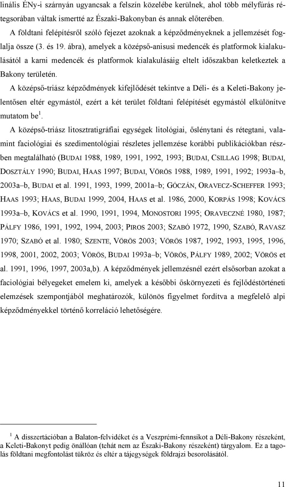 ábra), amelyek a középső-anisusi medencék és platformok kialakulásától a karni medencék és platformok kialakulásáig eltelt időszakban keletkeztek a Bakony területén.