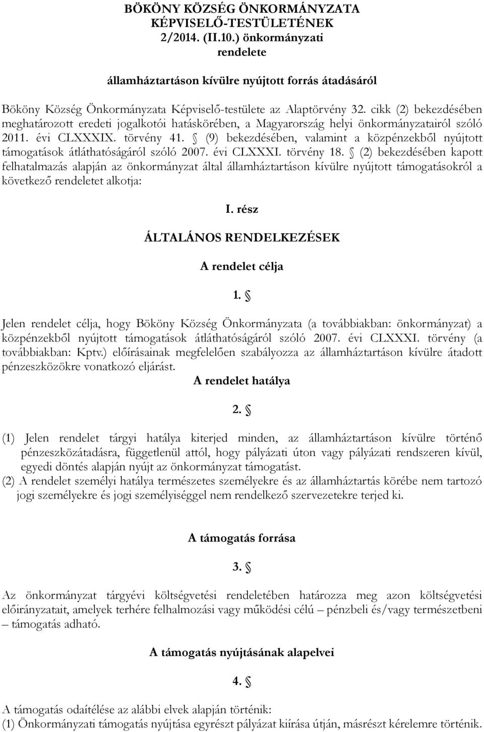 cikk (2) bekezdésében meghatározott eredeti jogalkotói hatáskörében, a Magyarország helyi önkormányzatairól szóló 2011. évi CLXXXIX. törvény 41.