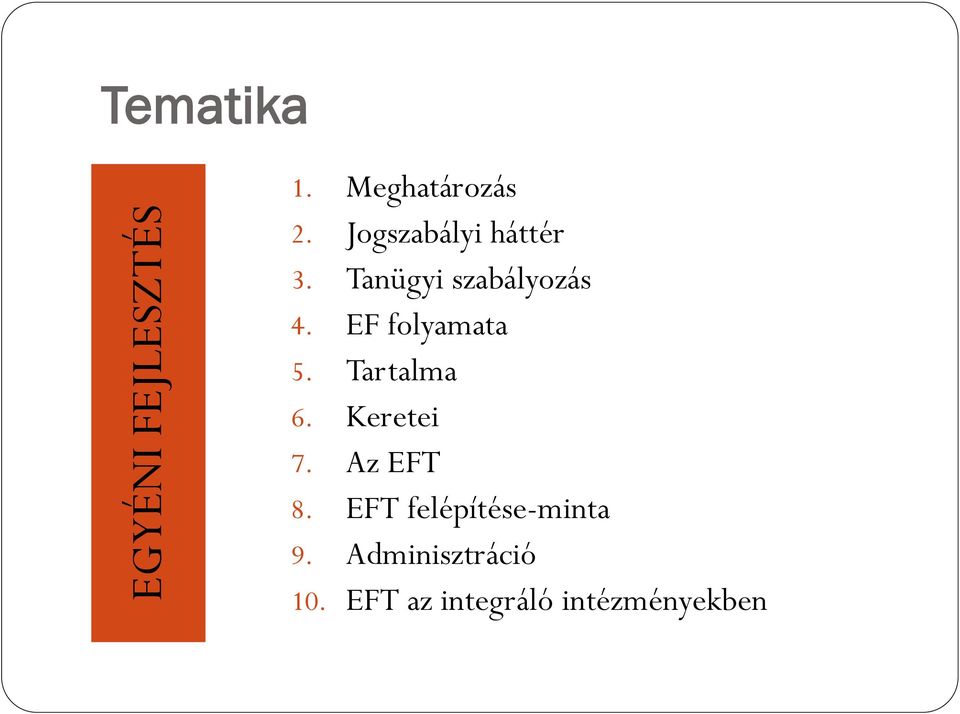 EF folyamata 5. Tartalma 6. Keretei 7. Az EFT 8.