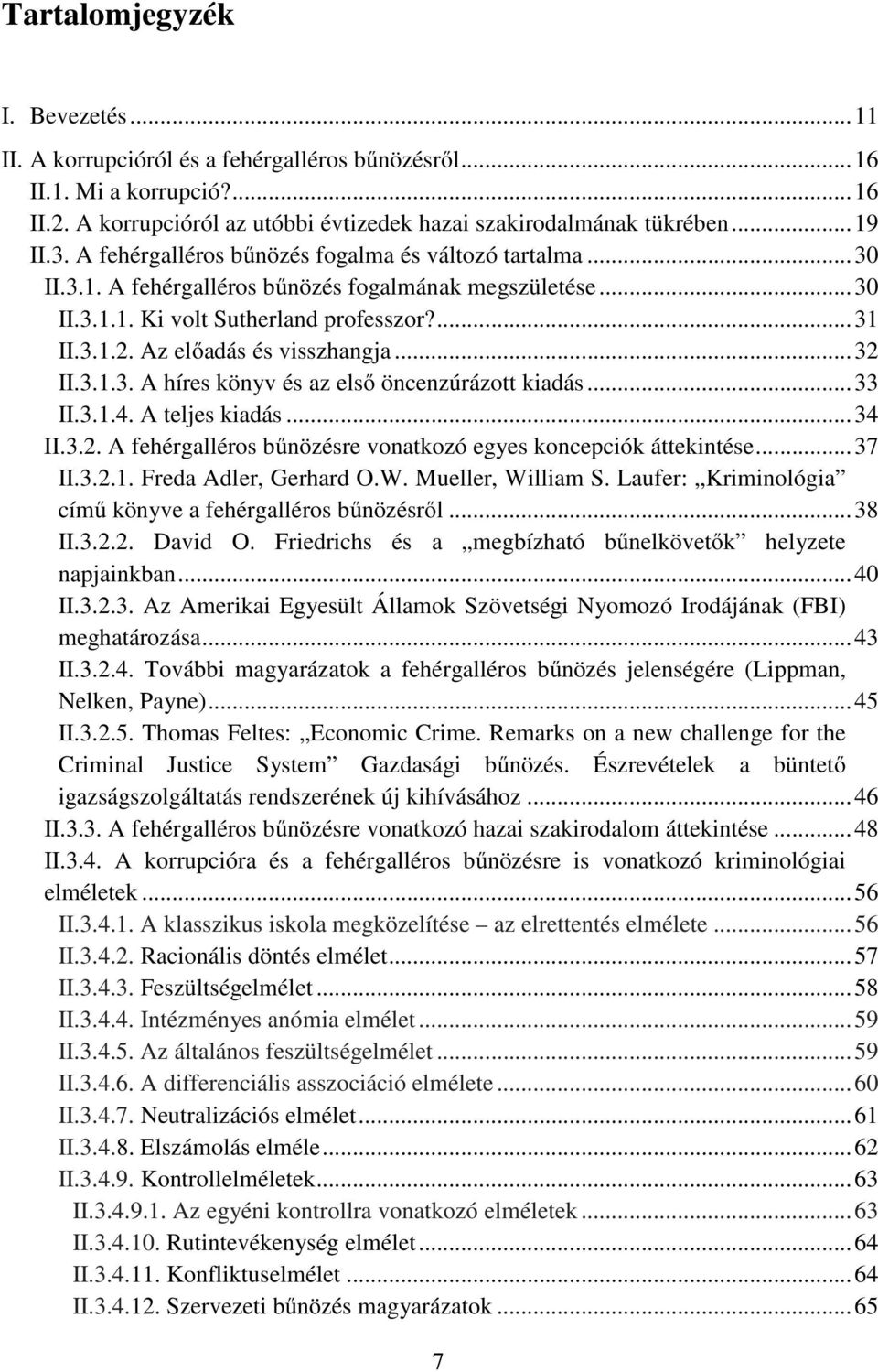 Az előadás és visszhangja... 32 II.3.1.3. A híres könyv és az első öncenzúrázott kiadás... 33 II.3.1.4. A teljes kiadás... 34 II.3.2. A fehérgalléros bűnözésre vonatkozó egyes koncepciók áttekintése.