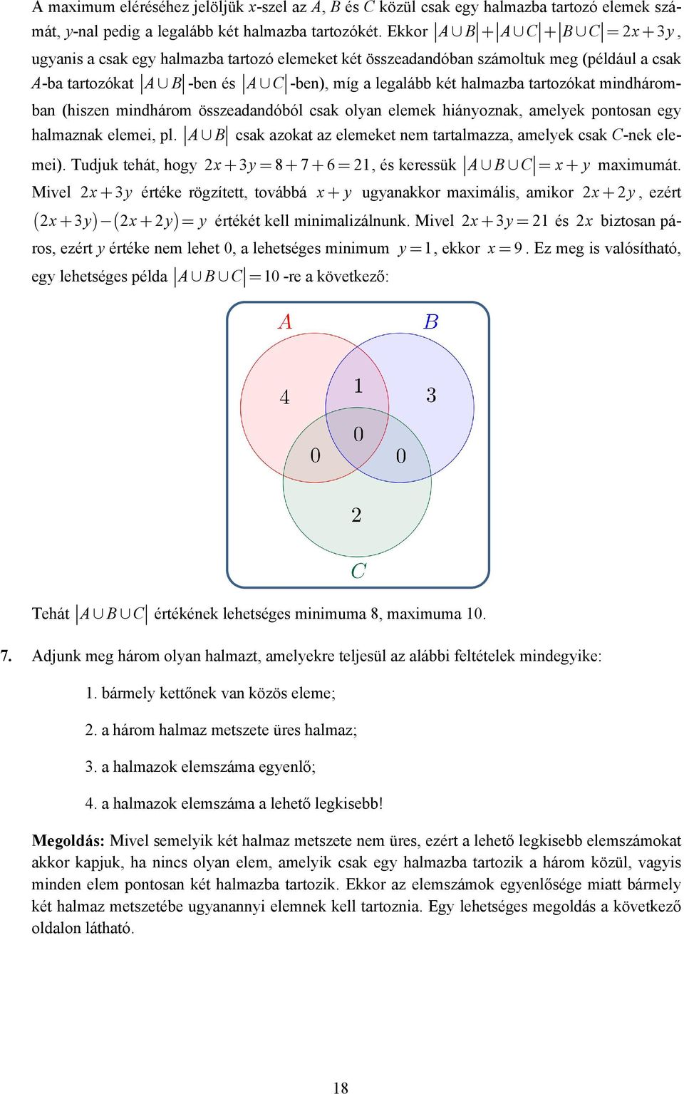 tartozókat mindháromban (hiszen mindhárom összeadandóból csak olyan elemek hiányoznak, amelyek pontosan egy halmaznak elemei, pl.