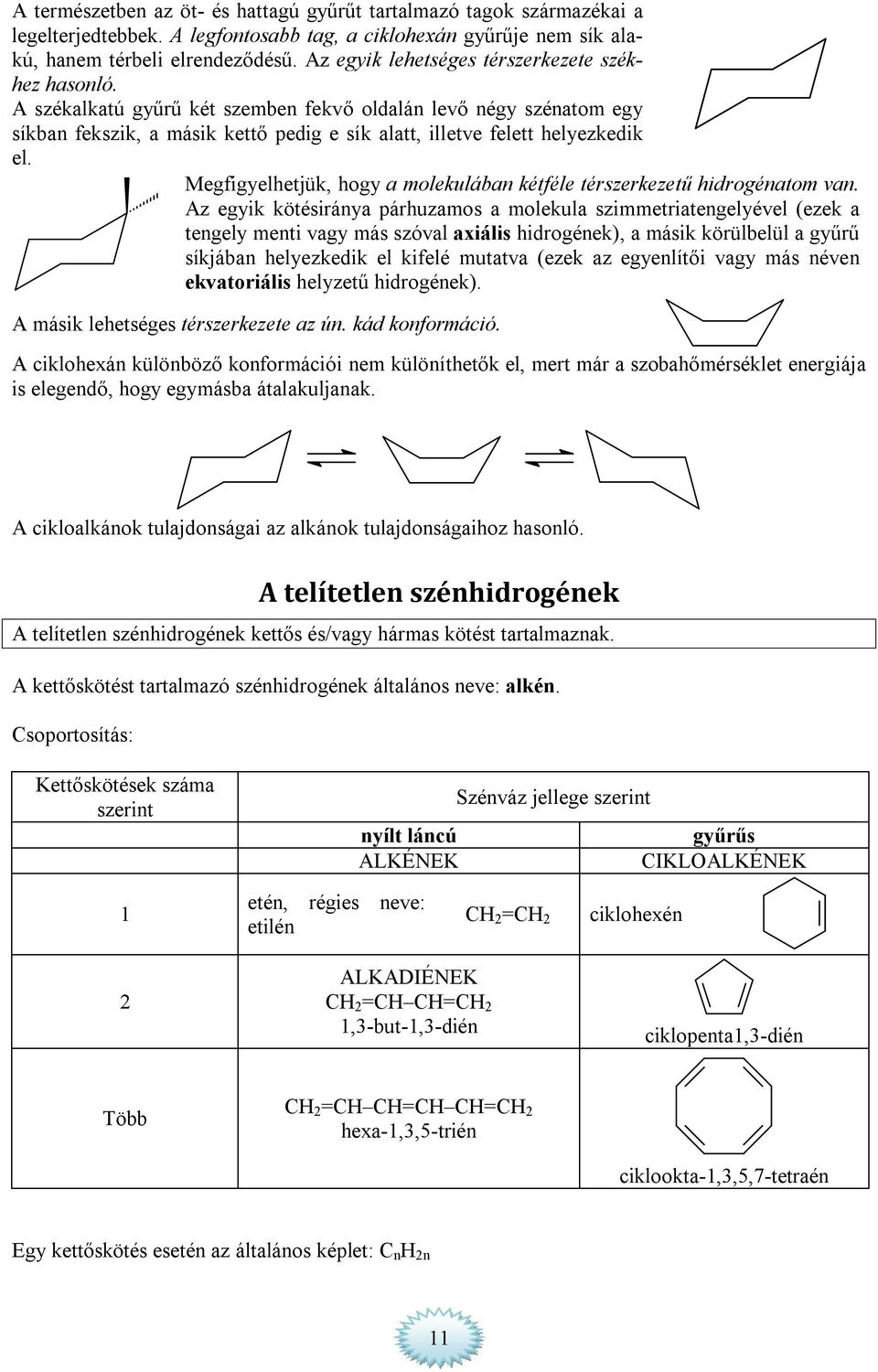 Megfigyelhetjük, hogy a molekulában kétféle térszerkezetű hidrogénatom van.