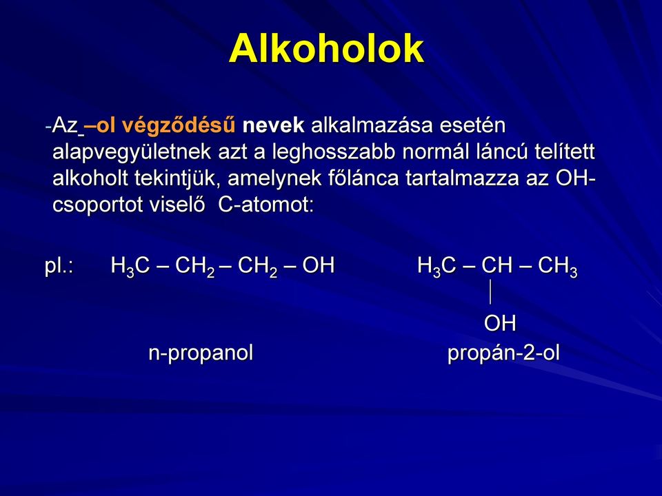 alkoholt tekintjük, amelynek főlánca tartalmazza az
