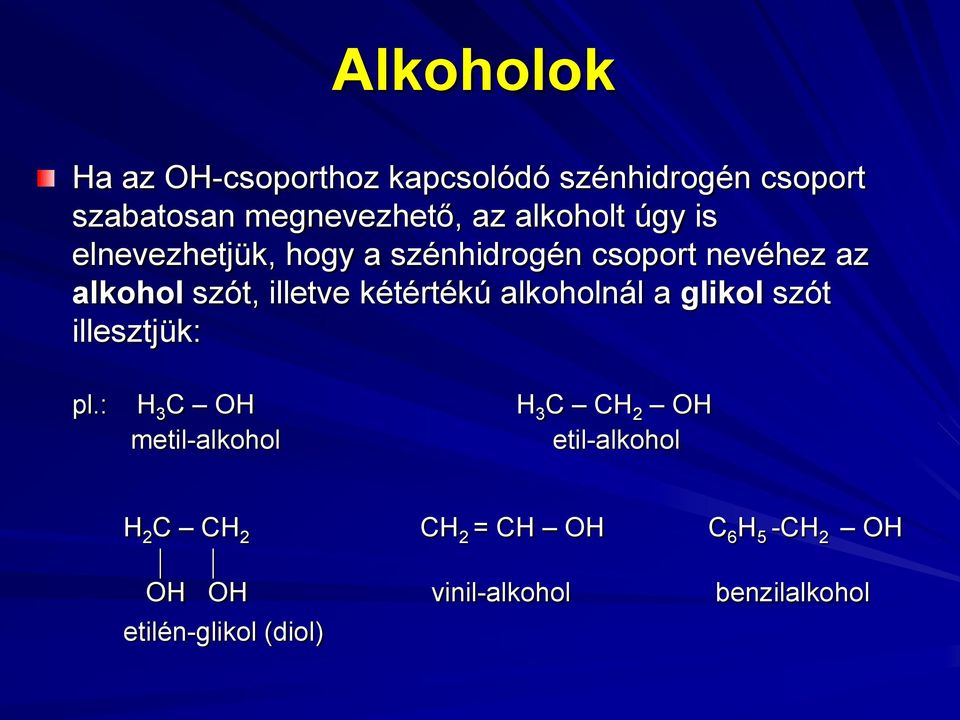 kétértékú alkoholnál a glikol szót illesztjük: pl.