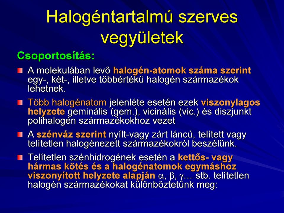 ) és diszjunkt polihalogén származékokhoz vezet A szénváz szerint nyílt-vagy zárt láncú, telített vagy telítetlen halogénezett származékokról