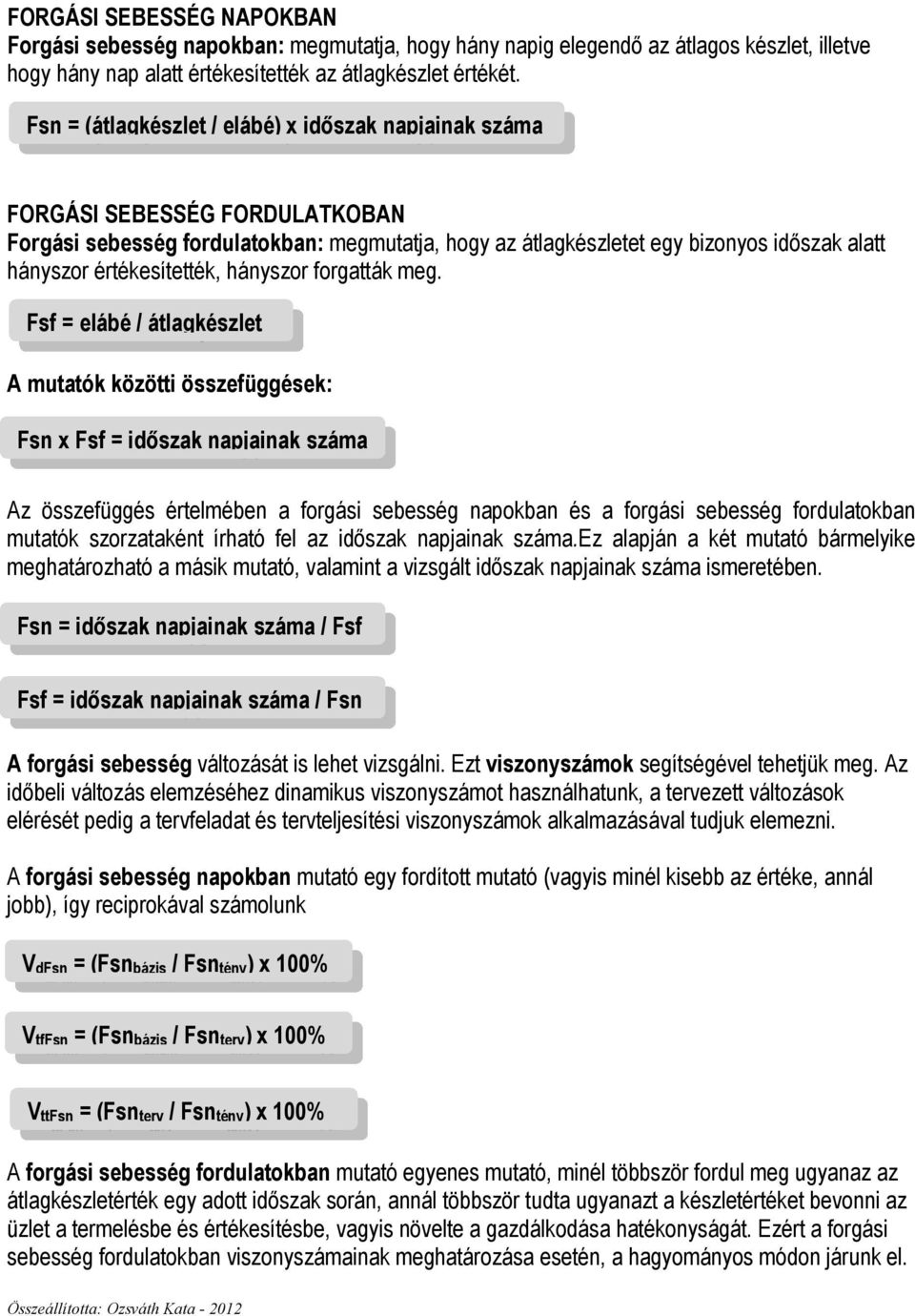 Készletgazdálkodás. TÉMAKÖR TARTALMA - Készlet - Átlagkészlet -  Készletgazdálkodási mutatók - Készletváltozások - Áruforgalmi mérlegsor -  PDF Ingyenes letöltés