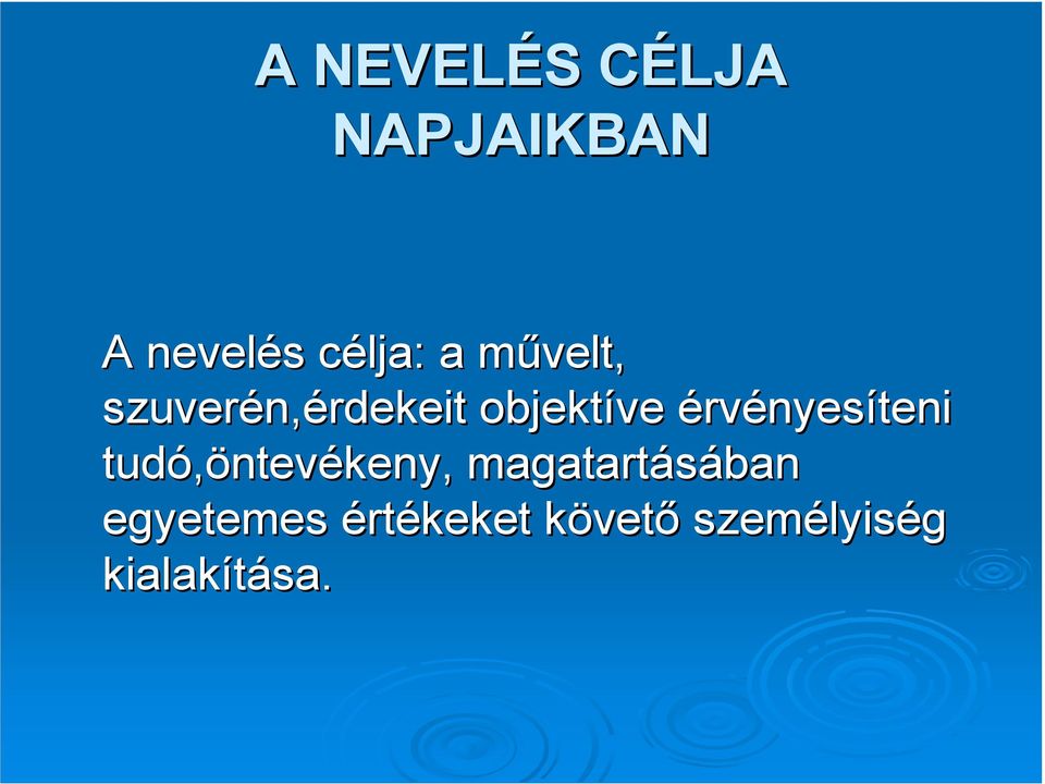 érvényesíteni tudó,öntev ntevékeny, magatartásában
