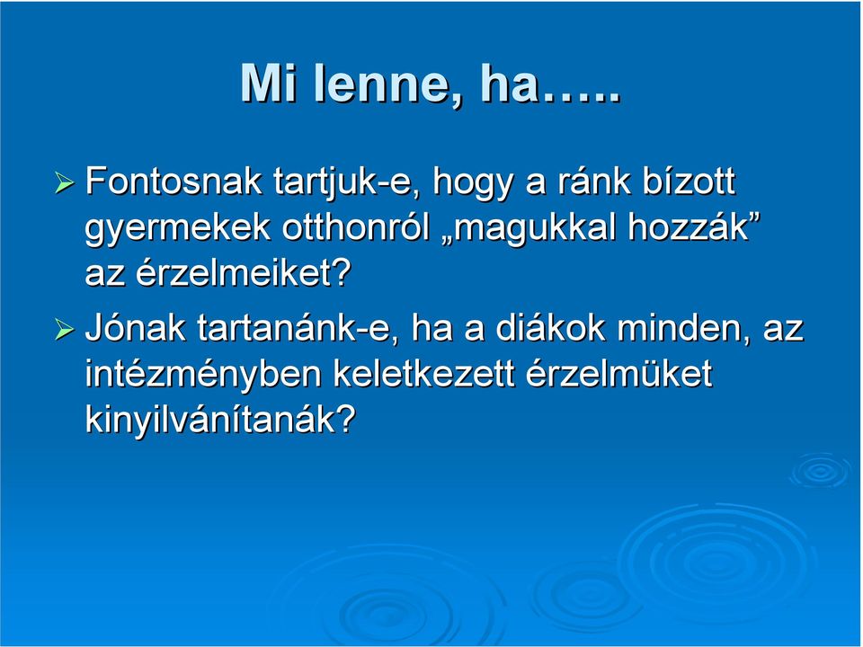 gyermekek otthonról magukkal hozzák az érzelmeiket?