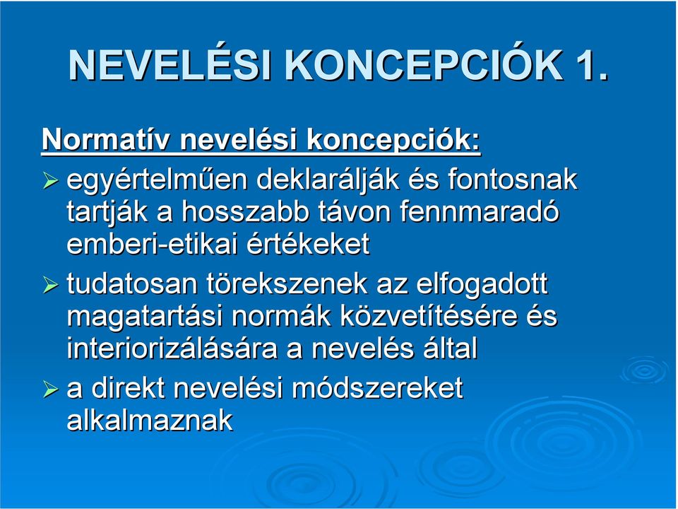 tartják k a hosszabb távon t fennmaradó emberi-etikai etikai értékeket tudatosan