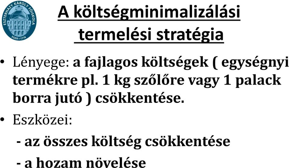 1 kg szőlőre vagy 1 palack borra jutó ) csökkentése.