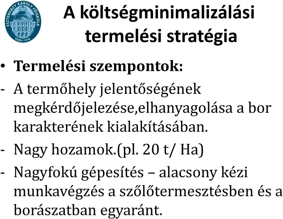 karakterének kialakításában. - Nagy hozamok.(pl.