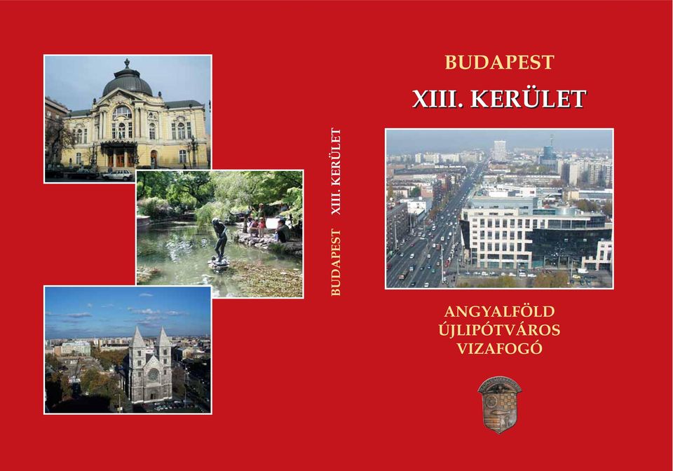 BUDAPEST XIII. KERÜLET XIII. KERÜLET BUDAPEST ANGYALFÖLD ÚJLIPÓTVÁROS  VIZAFOGÓ - PDF Free Download