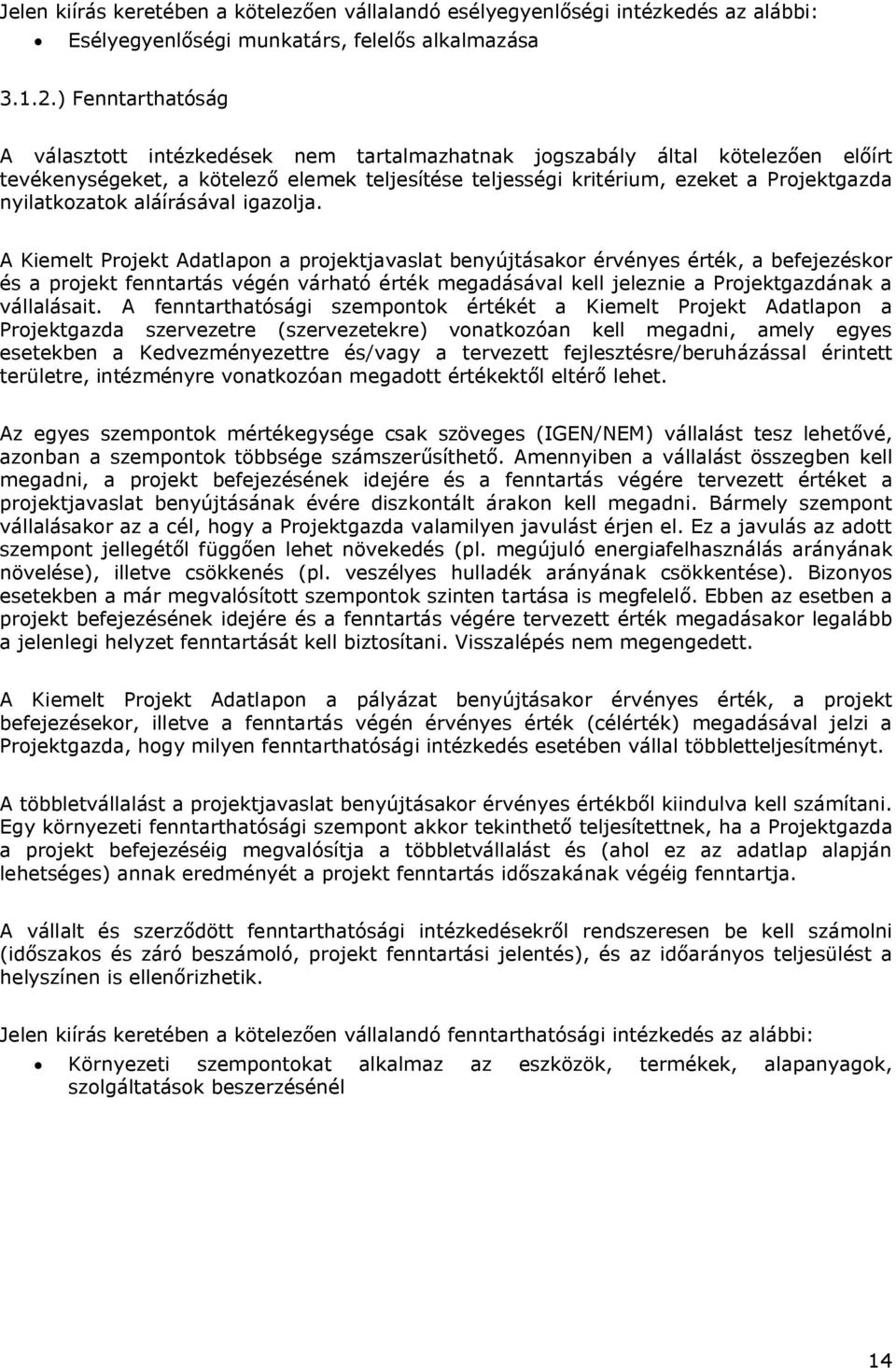 nyilatkozatok aláírásával igazolja.