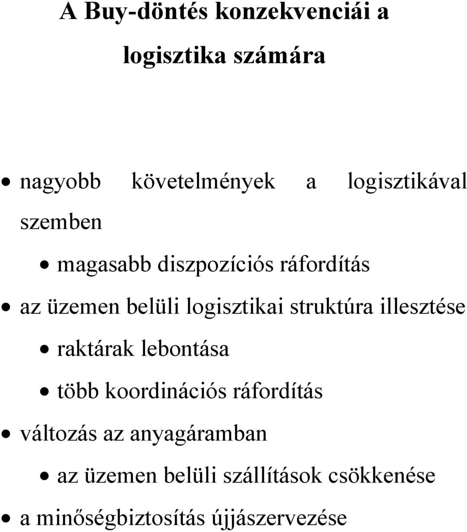 logisztikai struktúra illesztése raktárak lebontása több koordinációs ráfordítás