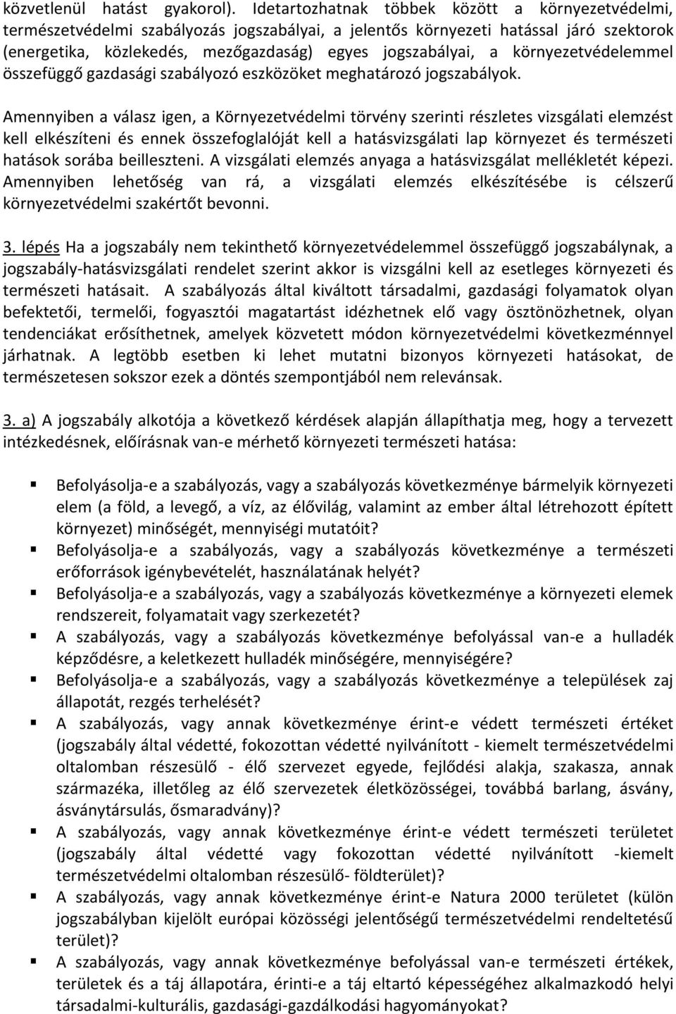 környezetvédelemmel összefüggő gazdasági szabályozó eszközöket meghatározó jogszabályok.